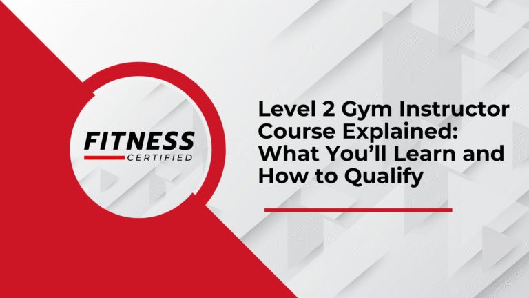 Level 2 Gym Instructor Course Explained: What You’ll Learn and How to Qualify